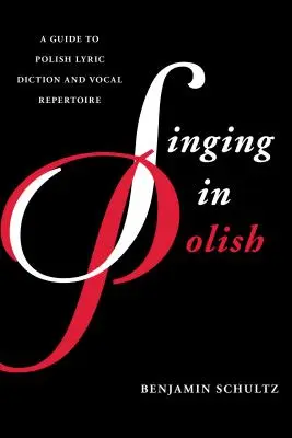 Spev v poľštine: Príručka poľskej lyrickej dikcie a vokálneho repertoáru - Singing in Polish: A Guide to Polish Lyric Diction and Vocal Repertoire