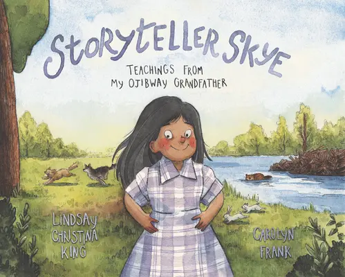 Rozprávač príbehov Skye: Učenie môjho dedka Ojibwaya - Storyteller Skye: Teachings from My Ojibway Grandfather