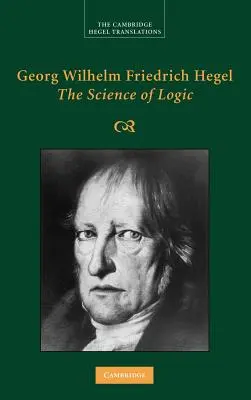 Georg Wilhelm Friedrich Hegel: Hegel Friedrich Hegel: Veda o logike - Georg Wilhelm Friedrich Hegel: The Science of Logic