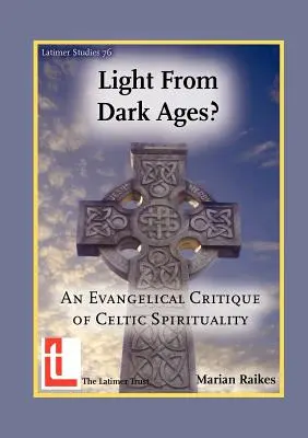 Svetlo z temných vekov? Evanjelická kritika keltskej spirituality - Light from Dark Ages? An Evangelical Critique of Celtic Spirituality
