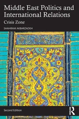 Politika Blízkeho východu a medzinárodné vzťahy: Krízová zóna - Middle East Politics and International Relations: Crisis Zone