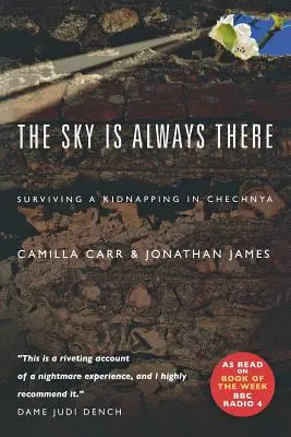 Obloha je vždy tam: Prežiť únos v Čečensku - The Sky Is Always There: Surviving a Kidnapping in Chechnya
