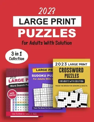 2023 veľkých tlačených hádaniek pre dospelých s riešením: 3 knihy v 1 sérii Trénuj mozog vrátane krížoviek, sudoku a hádaniek - 2023 Large Print Puzzles For Adults With Solution: 3 Books In 1 Train The Brain Series Including Crossword, Sudoku And Word Search Puzzles