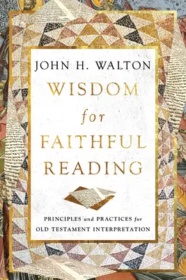 Múdrosť pre verné čítanie: Zásady a postupy pri výklade Starého zákona - Wisdom for Faithful Reading: Principles and Practices for Old Testament Interpretation