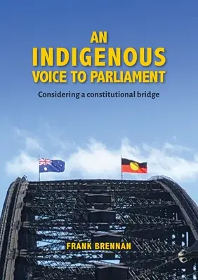 Domorodý hlas do parlamentu: Úvahy o ústavnom moste - An Indigenous Voice to Parliament: Considering a Constitutional Bridge