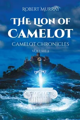 Lev z Camelotu: Kroniky Camelotu: 2. diel - The Lion of Camelot: Camelot Chronicles Volume 2