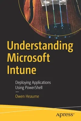 Pochopenie Microsoft Intune: Nasadzovanie aplikácií pomocou prostredia Powershell - Understanding Microsoft Intune: Deploying Applications Using Powershell