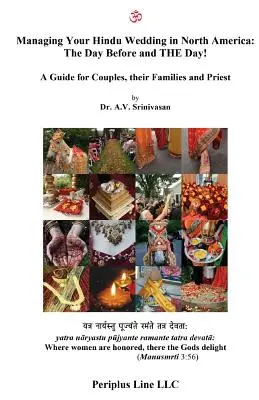 Spravovanie hinduistickej svadby v Severnej Amerike: Deň predtým a deň!: Príručka pre páry, ich rodiny a kňaza - Managing Your Hindu Wedding in North America: The Day Before and THE Day!: A Guide for Couples, their Families and Priest