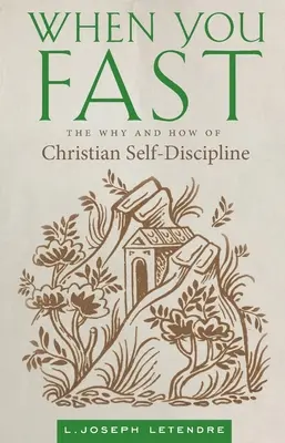 Keď sa postíš: Prečo a ako na kresťanskú sebadisciplínu - When You Fast: The Why and How of Christian Self-Discipline