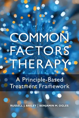 Terapia spoločnými faktormi: Rámec liečby založený na princípoch - Common Factors Therapy: A Principle-Based Treatment Framework