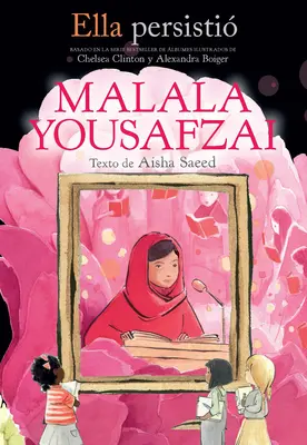 Ella Persisti Malala Yousafzai / She Persisted: Malala Yousafzai / Malala Yousafzai pretrvala - Ella Persisti Malala Yousafzai / She Persisted: Malala Yousafzai