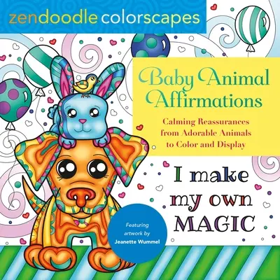 Zendoodle Colorscapes: Zvieracie afirmácie pre deti: Upokojujúce uistenia od rozkošných zvieratiek na vyfarbenie a zobrazenie - Zendoodle Colorscapes: Baby Animal Affirmations: Calming Reassurances from Adorable Animals to Color & Display
