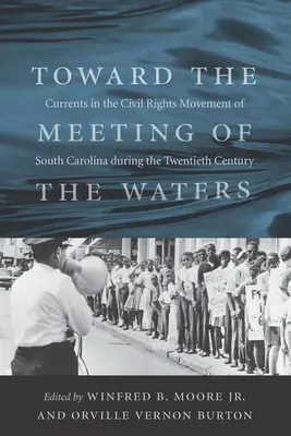 K stretnutiu vôd: Prúdy v hnutí za občianske práva v Južnej Karolíne v dvadsiatom storočí - Toward the Meeting of the Waters: Currents in the Civil Rights Movement of South Carolina During the Twentieth Century