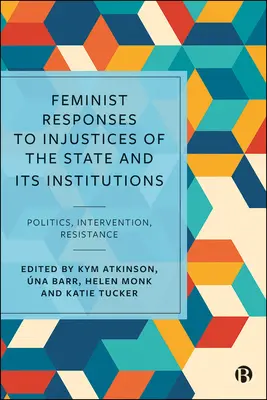 Feministické reakcie na nespravodlivosť štátu a jeho inštitúcií: Politika, intervencia, odpor - Feminist Responses to Injustices of the State and Its Institutions: Politics, Intervention, Resistance