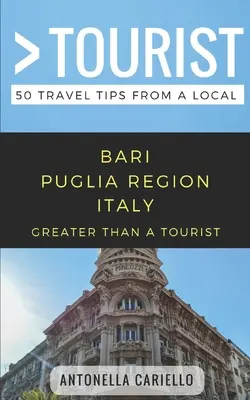 Viac ako turista - región Bari Puglia Taliansko: 50 cestovateľských tipov od miestnych - Greater Than a Tourist- Bari Puglia Region Italy: 50 Travel Tips from a Local