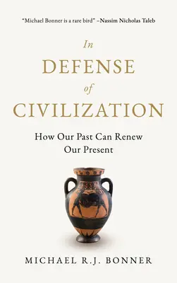Na obranu civilizácie: Ako môže naša minulosť obnoviť našu súčasnosť - In Defense of Civilization: How Our Past Can Renew Our Present