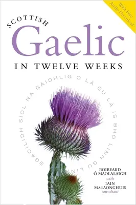 Škótska gaelčina za dvanásť týždňov: So zvukom na stiahnutie - Scottish Gaelic in Twelve Weeks: With Audio Download