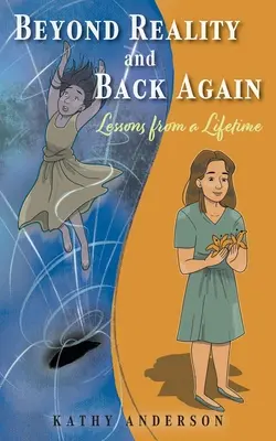 Za hranice reality a späť: Lekcie z celého života - Beyond Reality and Back Again: Lessons from a Lifetime