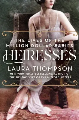 Dedičky: Životy miliónových detí - Heiresses: The Lives of the Million Dollar Babies