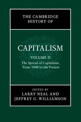 Cambridge History of Capitalism, Volume 2: The Spread of Capitalism (Cambridgeské dejiny kapitalizmu, 2. zväzok: Šírenie kapitalizmu): Od roku 1848 po súčasnosť - The Cambridge History of Capitalism, Volume 2: The Spread of Capitalism: From 1848 to the Present