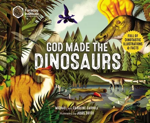 Boh stvoril dinosaury: Plné dinosaurích ilustrácií a faktov - God Made the Dinosaurs: Full of Dinotastic Illustrations and Facts
