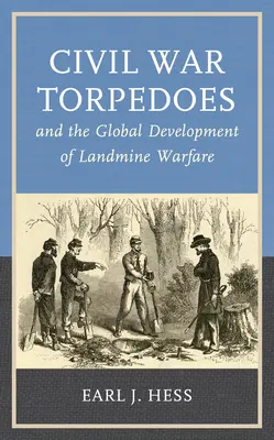 Torpéda z občianskej vojny a globálny vývoj boja proti nášľapným mínam - Civil War Torpedoes and the Global Development of Landmine Warfare