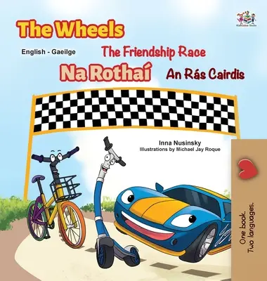 The Wheels The Friendship Race (anglicko-írska dvojjazyčná kniha pre deti) - The Wheels The Friendship Race (English Irish Bilingual Children's Book)