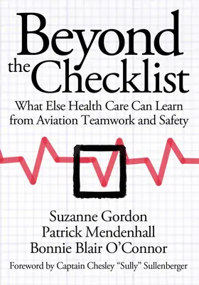 Okrem kontrolného zoznamu: Čo sa ešte môže zdravotníctvo naučiť z tímovej práce a bezpečnosti v letectve - Beyond the Checklist: What Else Health Care Can Learn from Aviation Teamwork and Safety