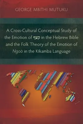Medzikultúrna konceptuálna štúdia emócie קצף v hebrejskej Biblii a ľudová teória emócie ngo v kĩ - A Cross-Cultural Conceptual Study of the Emotion of קצף in the Hebrew Bible and the Folk Theory of the Emotion of Ngo in the Kĩ