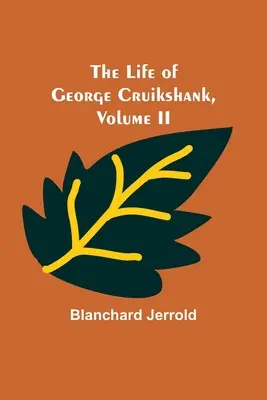 Život Georgea Cruikshanka, zväzok II. - The Life of George Cruikshank, Vol. II.