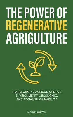 Sila regeneračného poľnohospodárstva: Premena poľnohospodárstva na environmentálnu, ekonomickú a sociálnu udržateľnosť - The Power of Regenerative Agriculture: Transforming Agriculture for Environmental, Economic, and Social Sustainability