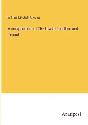 Kompendium práva prenajímateľa a nájomcu - A compendium of The Law of Landlord and Tenant