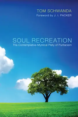 Oddych pre dušu: Kontemplatívno-mystická zbožnosť puritánstva - Soul Recreation: The Contemplative-Mystical Piety of Puritanism