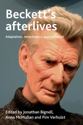 Beckettove posmrtné životy: Adaptácia, remediácia, apropriácia - Beckett's Afterlives: Adaptation, Remediation, Appropriation
