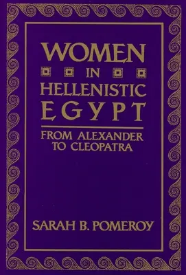 Ženy v helenistickom Egypte: Od Alexandra po Kleopatru - Women in Hellenistic Egypt: From Alexander to Cleopatra