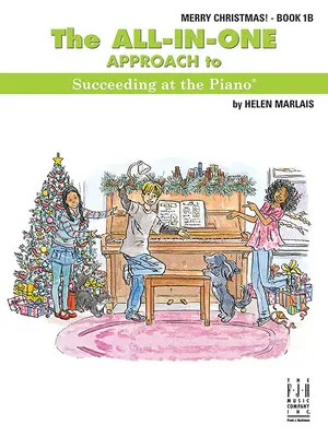 All-In-One Approach to Succeeding at the Piano, Merry Christmas, Book 1b - The All-In-One Approach to Succeeding at the Piano, Merry Christmas, Book 1b
