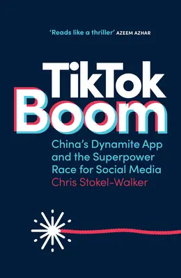 Tiktok Boom: Čínska dynamitová aplikácia a preteky superveľmocí v oblasti sociálnych médií - Tiktok Boom: China's Dynamite App and the Superpower Race for Social Media