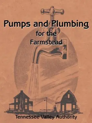 Čerpadlá a vodovodné potrubie pre farmu - Pumps and Plumbing for the Farmstead