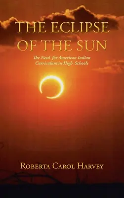 Zatmenie slnka: Potreba učebných osnov pre amerických Indiánov na stredných školách - The Eclipse of the Sun: The Need for American Indian Curriculum in High Schools