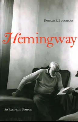 Hemingway: Tak ďaleko od jednoduchosti - Hemingway: So Far from Simple