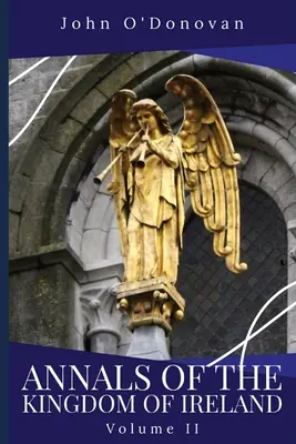 Anály Írskeho kráľovstva: II. zväzok - Annals of the Kingdom of Ireland: Volume II