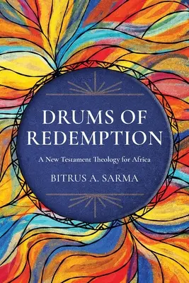 Bubny vykúpenia: Teológia Nového zákona pre Afriku - Drums of Redemption: A New Testament Theology for Africa