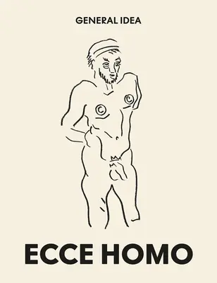 Všeobecná myšlienka: Ecce Homo: Kresby (1985-1993) - General Idea: Ecce Homo: Drawings (1985-1993)