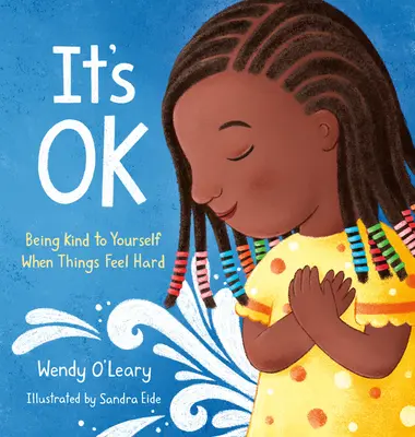 Je to v poriadku: Buďte k sebe láskaví, keď sa cítite ťažko - It's Ok: Being Kind to Yourself When Things Feel Hard