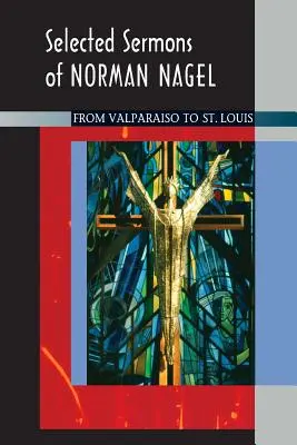 Vybrané kázne Normana Nagela - Selected Sermons of Norman Nagel