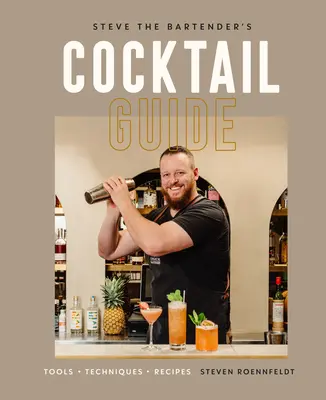 Sprievodca kokteilmi barmana Steva: Nástroje - techniky - recepty - Steve the Bartender's Cocktail Guide: Tools - Techniques - Recipes