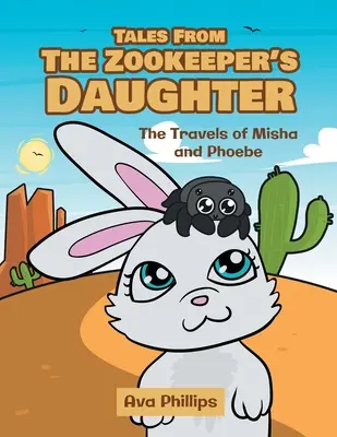 Príbehy dcéry správcu zoo: Cesty Mishy a Phoebe - Tales from the Zookeeper's Daughter: The Travels of Misha and Phoebe