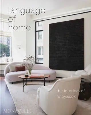 Jazyk domova: Interiéry Foley & Cox - Language of Home: The Interiors of Foley & Cox