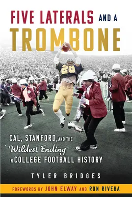 Päť laterál a trombón: Cal, Stanford a najdivokejší finiš v histórii univerzitného futbalu - Five Laterals and a Trombone: Cal, Stanford, and the Wildest Finish in College Football History
