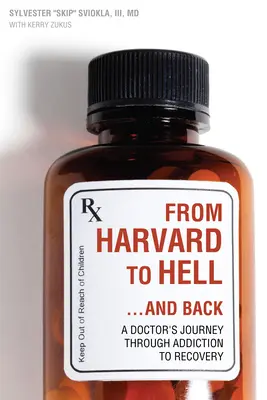 Z Harvardu do pekla... a späť: Cesta lekára cez závislosť k uzdraveniu - From Harvard to Hell...and Back: A Doctor's Journey Through Addiction to Recovery